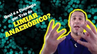 Qual é a Fisiologia por trás do Limiar Anaeróbico [upl. by Inaboy]