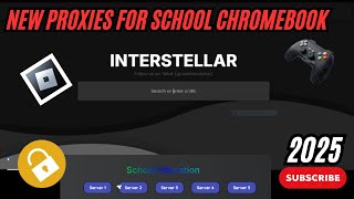 New Proxies For School Chromebook 2025  INTERSTELLAR amp RAMMERHEAD PROXY [upl. by Redmond]