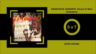 SANDHAUS KOBAIEN Sound Of Bam  Zimbabwe Original Mix Afro House MoBlack Records [upl. by Rehttam310]