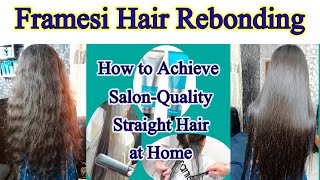 Framesi Hair Rebonding  StepbyStep Guide How to Achieve SalonQuality Straight Hair at Home [upl. by Dorsey]