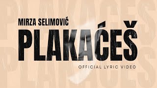 MIRZA SELIMOVIĆ  PLAKAĆEŠ OFFICIAL LYRIC VIDEO [upl. by Robinette]