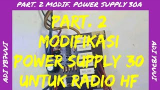 PART 2 MODIFIKASI POWER SUPPLY 30A UNTUK RADIO HF [upl. by Klecka]