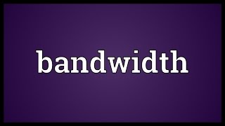 Bandwidth Meaning [upl. by Kaiulani]