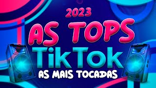 AS TOPS DO TIKTOK 2023  SELEÇÃO HITS TIK TOK 2023  AS MÚSICAS MAIS TOCADAS DO TIK TOK 2023 [upl. by Avah]