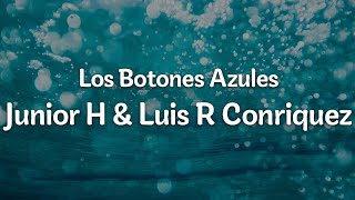 Los Botones Azules  Junior H amp Luis R Conriquez LetraLyrics  Official Music Video [upl. by Lund]