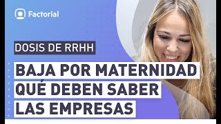 BAJA por MATERNIDAD Qué debe Saber la Empresa [upl. by Herahab794]