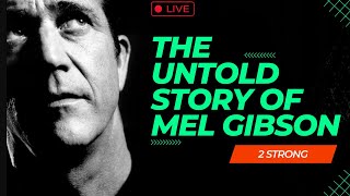 The Untold Story of Mel Gibson  2 Strong [upl. by Nalyak]