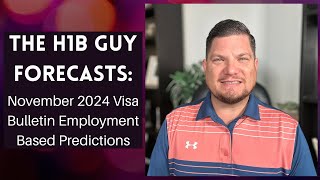 THE H1B GUY FORECASTS November 2024 Visa Bulletin Employment Based Predictions [upl. by Adali948]