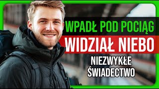 quot13 Sekund Ciągnął Mnie Pociągquot Teraz Ujawnia Co Widział  Śmierć Kliniczna Świadectwa  Dowody [upl. by Brenden]