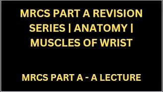 MRCS PART A REVISION SERIES  ANATOMY  MUSCLES OF WRIST [upl. by Koh238]