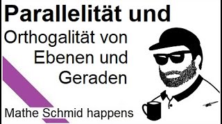 Parallelität und Orthogonalität von Geraden und Ebenen  Mathematik beim Mathe Schmid [upl. by Fife]