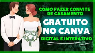 COMO FAZER CONVITE DE CASAMENTO GRATUITO NO CANVA  DIGITAL E INTERATIVO [upl. by Ermentrude632]