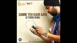 Samne Yeh Kaun Aaya  DJ Toons Remix [upl. by Yrac]