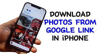 How to Download Photos from Google Drive Link in iPhone [upl. by Doubler]