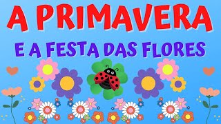 A Primavera e a Festa das Flores  História para Primavera [upl. by Etnomed]