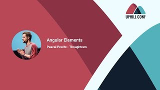 Pascal Precht  Angular Elements  Uphill Conf 2018 [upl. by Sirromal]