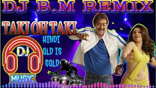 Taki Taki Official Dj Song  Dj BM Remix HIMMATWALA  Ajay Devgn  TamannaahHindi Old Dj Song [upl. by Etterraj]