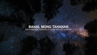 Banal Mong Tahanan Instrumental  Powerhouse Worship [upl. by Yenatirb]