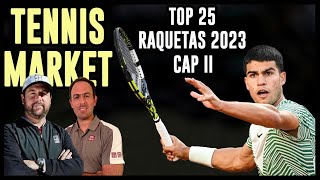 Tennis Market  Capítulo Vll Top 25 raquetas del 2023 [upl. by Cynarra775]