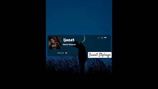 Ijazat song lyrics 🥰😇😊💖💗🖤❤️‍🔥🥹🎉😩💕🍁💥🥀😎🌿🌸✨ lovenehalnaseem subscribemychannel [upl. by Nalliuq]