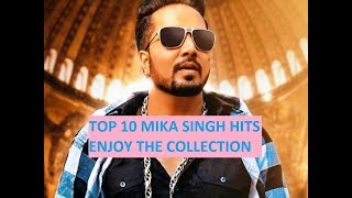 TOP 10  BEST OF MIKA SINGH  ALL TIME FAVOURITE  PARTY SONG COMPILATION [upl. by Norihs]