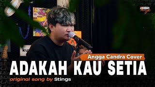 Adakah Kau Setia  Stings  Cover by Angga Candra Ft Himalaya Project [upl. by Nitsoj]