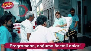 Programdan doğuma önemli anlar Gelinim Mutfakta 104 Bölüm [upl. by Nesta]