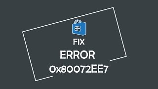 How to Fix Windows Store Error 0x80072EE7 [upl. by Reiss]