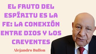 El fruto del Espíritu es la fe la conexión entre Dios y los creyentes [upl. by Sekofski]