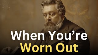 Gods Answer When Youre Worn Out  Charles Spurgeon Devotional  quotMorning and Eveningquot [upl. by Jordanna]