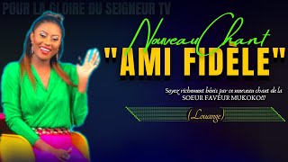 🎙AMI FIDÈLE SR FAVEUR MUKOKO NOUVEAU CHANT DE LOUANGE PLUS EXHORTATION PHILA CITÉ DEXAUCEMENT [upl. by Nicko865]