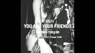 Wiz Khalifa You amp Your Friends RSPRO Clean Edit [upl. by Aliled]