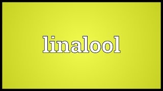 Linalool Meaning [upl. by Neom]