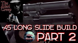 Terminator 45 Long slide with Laser Sighting BUILD PART 2  The Creeps Milieu Macabre [upl. by Metsky]