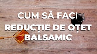 Cum să faci reducție de oțet balsamic [upl. by Arual]