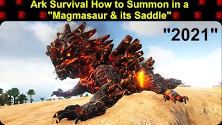 Ark Survival How to Summon in a quotMagmasaur amp its Saddlequot 2021 [upl. by Ziegler]