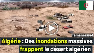 Algérie Tamanrasset Incroyables D’énormes inondations balayent avec force le désert algérien [upl. by Ydieh137]