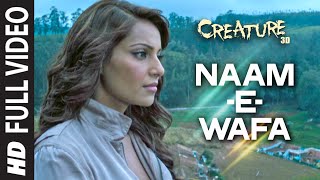 Naam  E  Wafa FULL VIDEO Song  Creature 3D  Tulsi Kumar  Bipasha Basu [upl. by Noitsirhc]