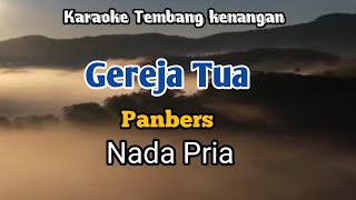 GEREJA TUA  Panbers  Karaoke Nada Pria  Lirik [upl. by Nylemaj]