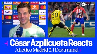 quotGREAT GAMEquot 😄  César Azpilicueta  Atletico Madrid 21 Dortmund  UEFA Champions League [upl. by Mendelson]