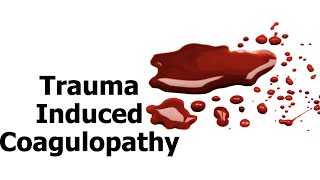 Trauma Induced Coagulopathy [upl. by Ennoitna]