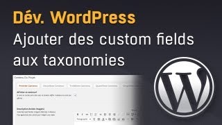 Ajouter des champs custom fields aux taxonomies WordPress [upl. by Crawford37]