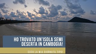 VIVERE SU UNISOLA SEMI DESERTA IN CAMBOGIA LA MIA GIORNATA TIPO Da NOMADE DIGITALE [upl. by Draneb272]