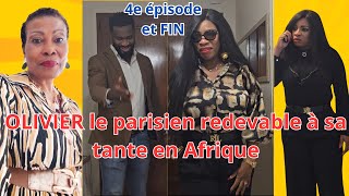 4e épisode amp FIN OLIVIER LE PARISIEN REDEVABLE A SA TANTE PATERNELLE EN AFRIQUE CHEZ QUI IL A GRANDI [upl. by Berneta852]