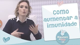 10 DICAS PARA AUMENTAR A IMUNIDADE  MACETES DE MÃE [upl. by Ysor]