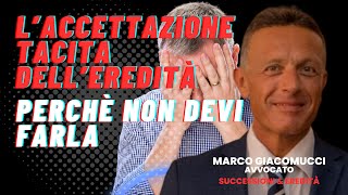 Laccettazione tacita delleredità perchè non devi farla [upl. by Ziom]