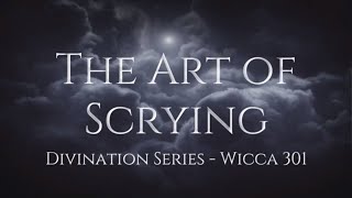 The Art of Scrying  Wicca 301 witch wicca [upl. by Alaecim]