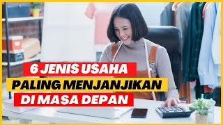 CATAT Inilah 6 Ide Usaha dan Bisnis yang Menjanjikan di Masa Depan [upl. by Ykcim]