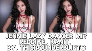 JENNIE lazy dancer mı❔BY ThisrounderBlinto 🙋🏻‍♀️Reddiye amp Kanıt [upl. by Cheadle]