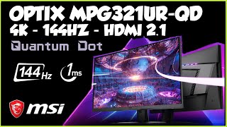 MONITOR MSI OPTIX MPG321URQD  4K 144HZ Y HDMI 21 LO HACEN UN GRAN MONITOR GAMING [upl. by Kynan]